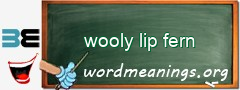 WordMeaning blackboard for wooly lip fern